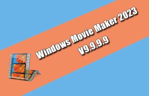 Windows Movie Maker 2023 9.9.9.9