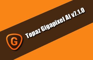 Topaz Gigapixel AI v7.1.0 Torrent 