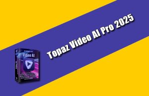 Topaz Video AI Pro 2025 Torrent