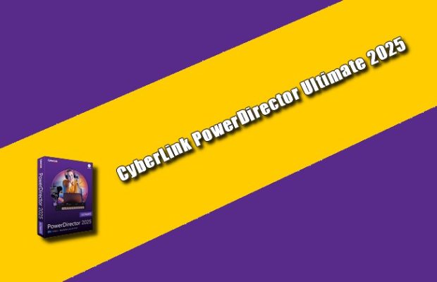 CyberLink PowerDirector Ultimate 2025 Torrent