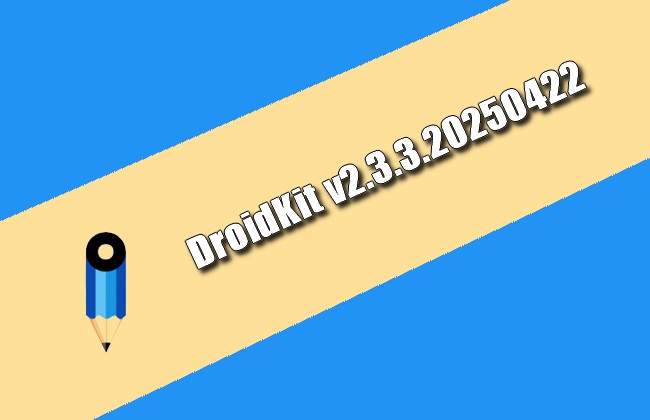 DroidKit v2.3.3.20250422 Torrent
